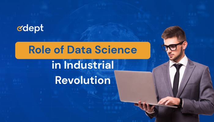 Industrial Revolution: The Important Role of Data Science
