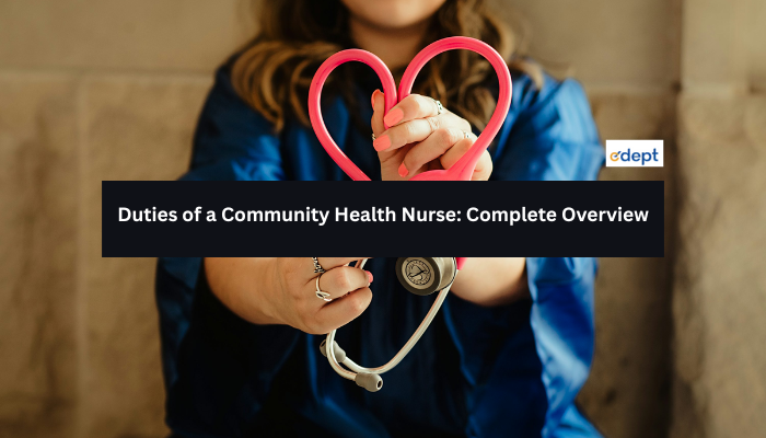Duties of a Community Health Nurse: Complete Overview