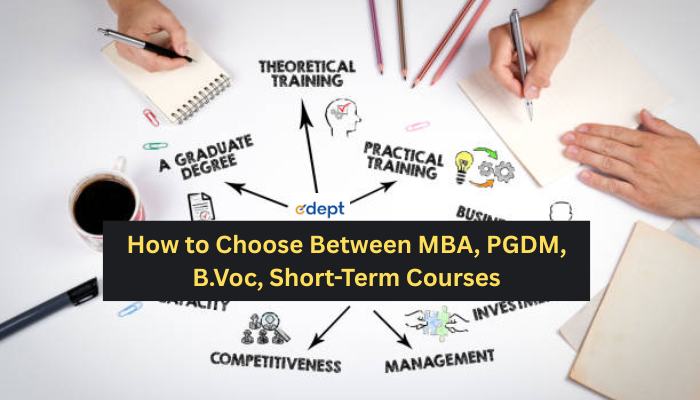 How to Choose Between MBA, PGDM, B.Voc, Short-Term Courses