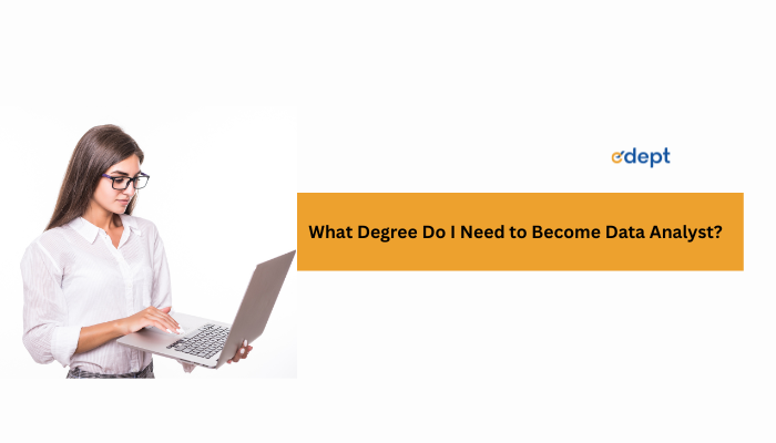 What Degree Do I Need to Become Data Analyst?