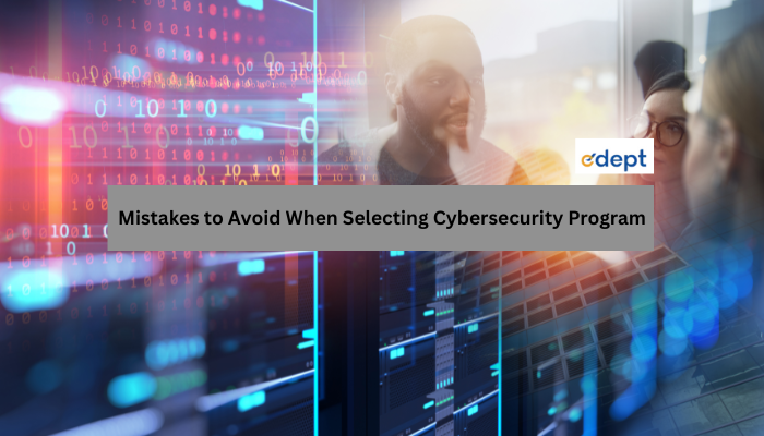 Mistakes to Avoid When Selecting Cybersecurity Program 2026