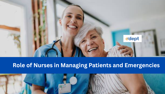 Role of Nurses in Managing Patients and Emergencies