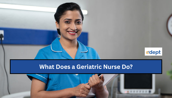 What Does a Geriatric Nurse Do?