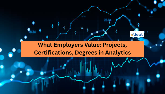 What Employers Value: Projects, Certifications, Degrees in Analytics