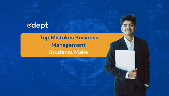 Top Mistakes Business Management Students Make & How to Avoid Them for Career Success