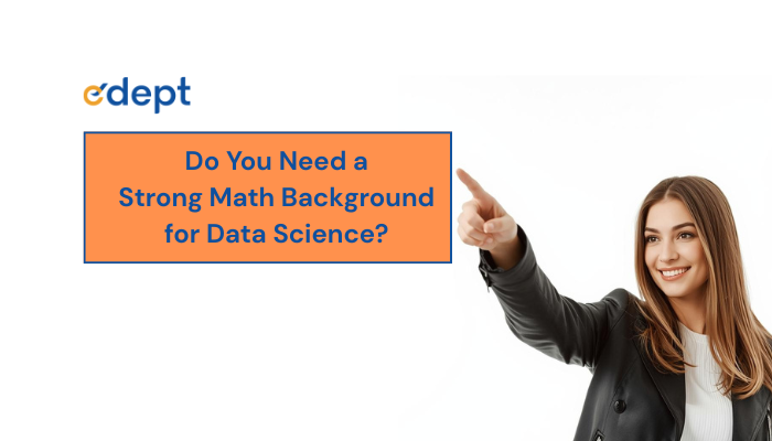 Do You Need a Strong Math Background for Data Science?