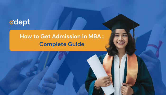 How to Get Admission in MBA 2026–27: Eligibility, Fees, Entrance Exams & Process