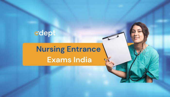 Nursing Entrance Exams in India 2026: Dates, Syllabus, Preparation
