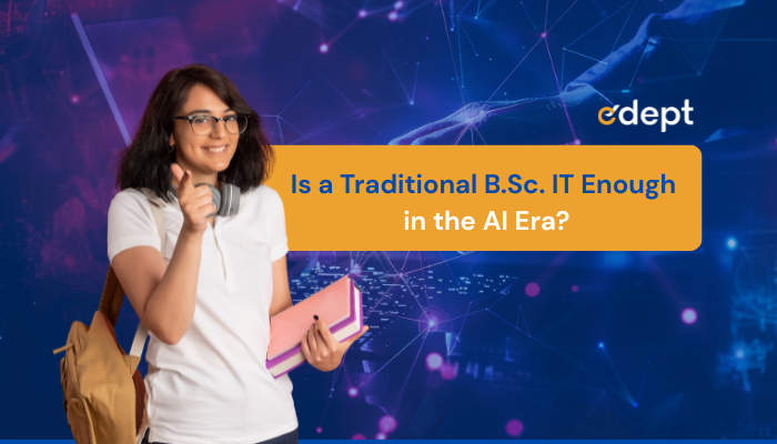 Is a Traditional B.Sc. IT Enough in the AI Era?